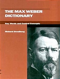 The Max Weber Dictionary: Key Words and Central Concepts (Paperback)