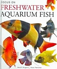 Focus On Freshwater Aquarium Fish (Hardcover)