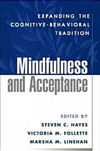 Mindfulness and Acceptance: Expanding the Cognitive-Behavioral Tradition (Hardcover)