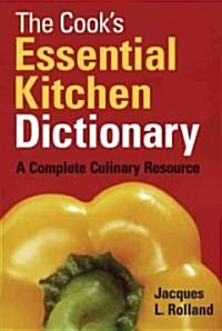 The Cooks Essential Kitchen Dictionary: A Complete Culinary Resource (Paperback)