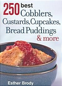 250 Best Cobblers, Custards, Cupcakes, Bread Puddings & More (Paperback)
