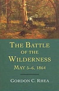 The Battle of the Wilderness May 5-6, 1864 (Paperback)