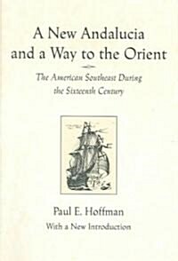 A New Andalucia and a Way to the Orient: The American Southeast During the Sixteenth Century (Paperback)