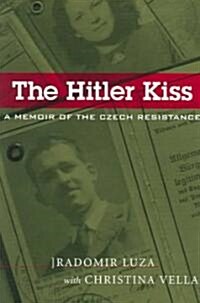 The Hitler Kiss: A Memoir of Czech Resistance (Paperback)