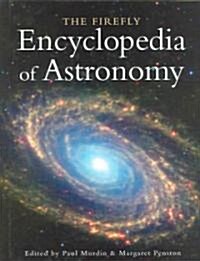 The Firefly Encyclopedia Of Astronomy (Hardcover)