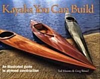Kayaks You Can Build: An Illustrated Guide to Plywood Construction (Hardcover)