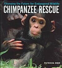 Chimpanzee Rescue: Changing the Future for Endangered Wildlife (Hardcover)