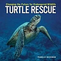 Turtle Rescue: Changing the Future for Endangered Wildlife (Hardcover)