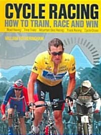 Cycle Racing: How to Train, Race and Win (Paperback)