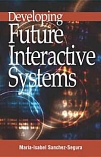 Developing Future Interactive Systems (Hardcover)