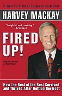 Fired Up!: How the Best of the Best Survived and Thrived After Getting the Boot (Paperback)