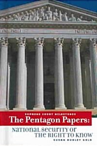 The Pentagon Papers: National Security or the Right to Know (Library Binding)