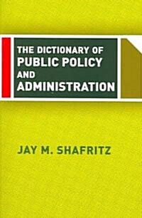 The Dictionary of Public Policy and Administration (Paperback)
