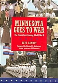 Minnesota Goes to War: The Home Front During World War II (Hardcover)