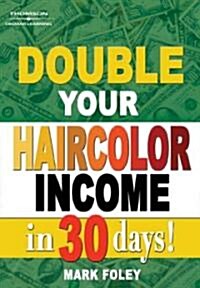 Double Your Haircolor Income In 30 Days! (Paperback)