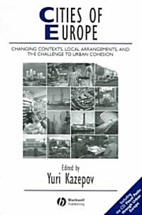 Cities of Europe: Changing Contexts, Local Arrangements, and the Challenge to Urban Cohesion [With CDROM] (Paperback)