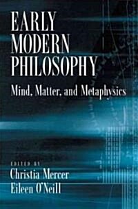 Early Modern Philosophy: Mind, Matter, and Metaphysics (Hardcover)