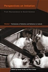 Perspectives on Imitation, Volume 1: From Neuroscience to Social Science - Volume 1: Mechanisms of Imitation and Imitation in Animals (Paperback)