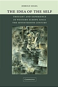 The Idea of the Self : Thought and Experience in Western Europe since the Seventeenth Century (Paperback)