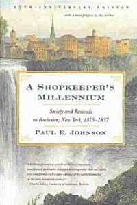 A Shopkeepers Millennium: Society and Revivals in Rochester, New York, 1815-1837 (Paperback, 25, Anniversary)