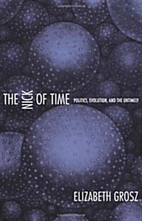 The Nick of Time: Politics, Evolution, and the Untimely (Paperback)