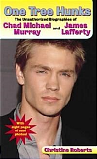 One Tree Hunks: The Unauthorized Biographies of Chad Michael Murray and James Lafferty (Mass Market Paperback)