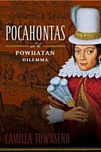 Pocahontas and the Powhatan Dilemma (Hardcover)