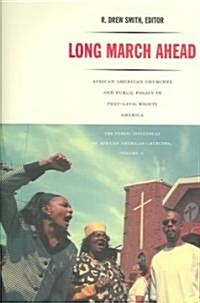 Long March Ahead: African American Churches and Public Policy in Post-Civil Rights America (Hardcover)