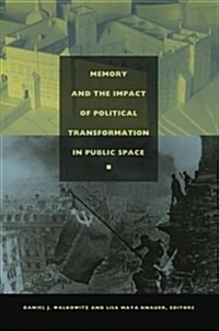 Memory and the Impact of Political Transformation in Public Space (Paperback)