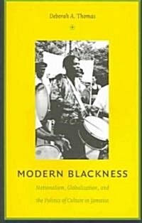 Modern Blackness: Nationalism, Globalization, and the Politics of Culture in Jamaica (Paperback)