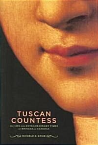 Tuscan Countess: The Life and Extraordinary Times of Matilda of Canossa (Hardcover)