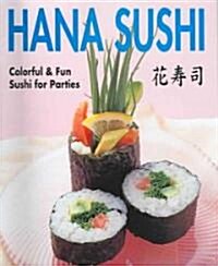 Hana Sushi: Colorful & Fun Sushi for Parties (Paperback)