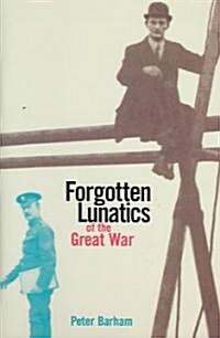 Forgotten Lunatics Of The Great War (Hardcover)