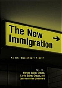The New Immigration : An Interdisciplinary Reader (Paperback)