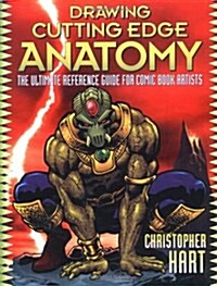 Drawing Cutting Edge Anatomy: The Ultimate Reference Guide for Comic Book Artists (Paperback)