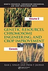 Genetic Resources, Chromosome Engineering, and Crop Improvement: Cereals, Volume 2 (Hardcover)