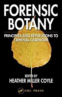 Forensic Botany: Principles and Applications to Criminal Casework (Hardcover)