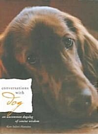 Conversations with Dog: An Uncommon Dogalog of Canine Wisdom (Hardcover)