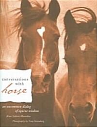 Conversations with Horse: An Uncommon Dialog of Equine Wisdom (Hardcover)