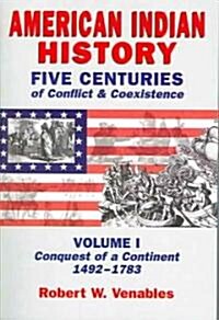 American Indian History: Five Centuries of Conflict & Coexistence (Paperback)