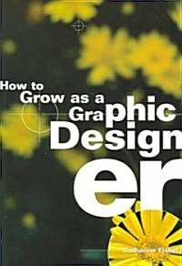 How To Grow As A Graphic Designer (Paperback)