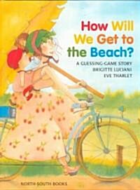 How Will We Get to the Beach? (Hardcover)