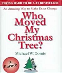 Who Moved My Christmas Tree (Hardcover)