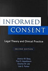 Informed Consent : Legal Theory and Clinical Practice (Hardcover, 2 Revised edition)