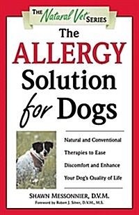 The Allergy Solution for Dogs: Natural and Conventional Therapies to Ease Discomfort and Enhance Your Dogs Quality of Life (Paperback)