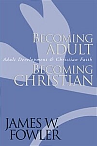 Becoming Adult, Becoming Christian: Adult Development and Christian Faith (Paperback, Rev)