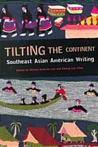 Tilting the Continent: Southeast Asian American Writing (Paperback)