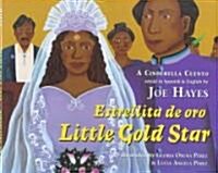 Little Gold Star / Estrellita de Oro: A Cinderella Cuento (Hardcover)