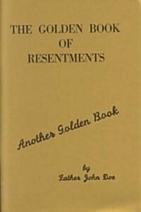 The Golden Book of Resentments (Paperback)