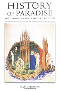 History of Paradise: The Garden of Eden in Myth and Tradition (Paperback)